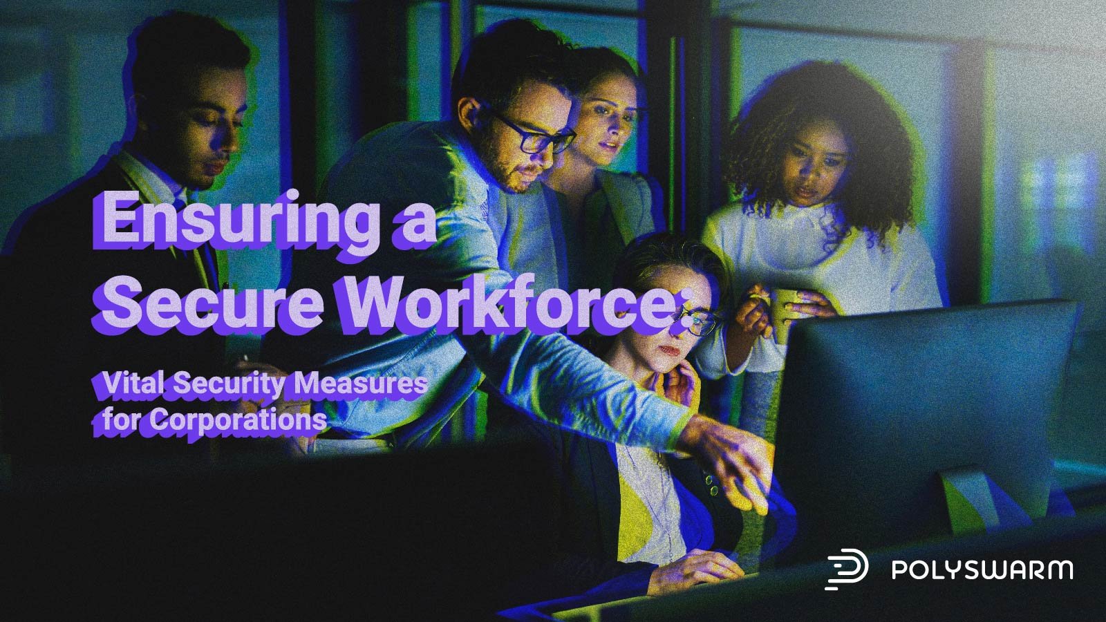 Ensuring a Secure Workforce